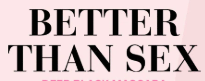 Better Than Sex